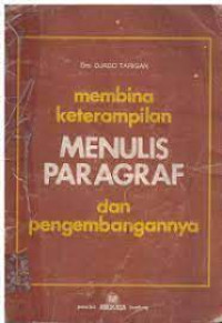 Image of MEMBINA KETERAMPILAN MENULIS PARAGRAF DAN PENGEMBANGANNYA
