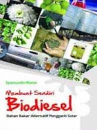 Image of MEMBUAT SENDIRI BIODIESEL (bahan bakar alternatif pengganti solar )
