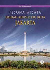 Image of PESONA WISATA DAERAH KHUSUS IBU KOTA JAKARTA