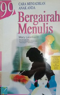 Image of 99 Cara Menjadikan Anak Anda Bergairah Menulis