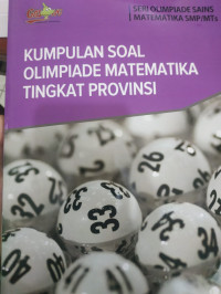 Image of Kumpulan Soal Olimpiade Matematika Tingkat Provinsi  (Seri Olimpiade Sains IPA Terpadu SMP/MTS)