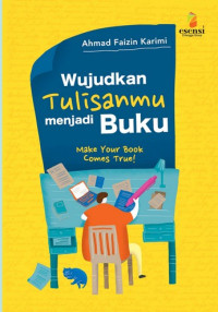 Image of WUJUDKAN TULISANMU MENJADI BUKU MAKE YOUR BOOK COMES TRUE !